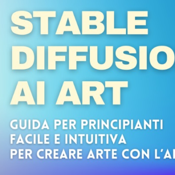 Stable Diffusion Art: guida per principianti facile e intuitiva per creare arte con l’AI